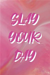 Slay Your Day
