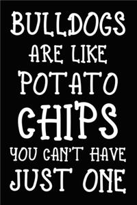 Bulldogs Are Like Potato Chips You Can't Have Just One