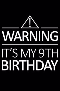 Warning It's My 9th Birthday