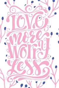 Love More Worry Less