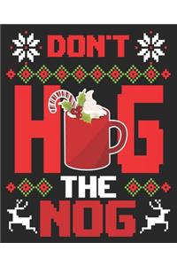 Don't Hog The Hog: Funny Eggnog Lover Ugly Christmas Composition Notebook 100 College Ruled Pages Journal Diary