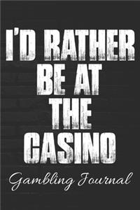 I'd Rather Be At The Casino Gambling Journal