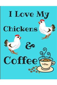 I Love My Chickens And Coffee Journal Notebook