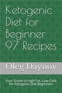 Ketogenic Diet for Beginner 97 Recipes: Your Guide to High Fat, Low-Carb for Ketogenic Diet Beginners