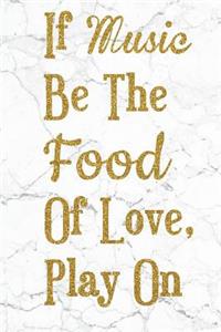 If Music Be The Food Of Love, Play On