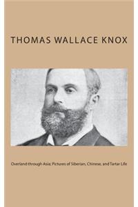 Overland through Asia; Pictures of Siberian, Chinese, and Tartar Life