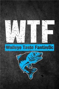 WTF Walleye Taste Fantastic