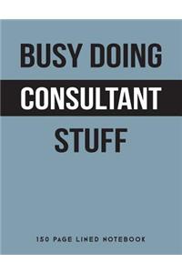 Busy Doing Consultant Stuff