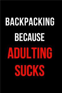 Backpacking Because Adulting Sucks