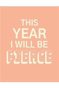 This Year I Will Be Fierce