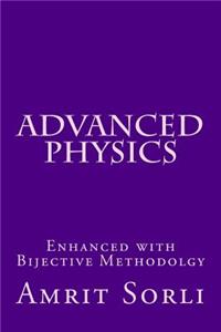 Advanced Physics: Enhanced with Bijective Methodology