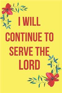 I Will Continue to Serve the Lord
