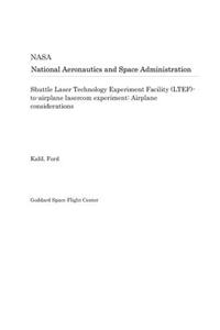 Shuttle Laser Technology Experiment Facility (Ltef)-To-Airplane Lasercom Experiment