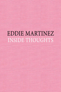 Eddie Martinez: Inside Thoughts