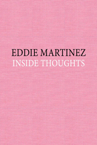 Eddie Martinez: Inside Thoughts