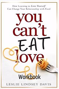 You Can't Eat Love Workbook