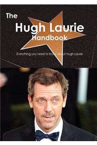 The Hugh Laurie Handbook - Everything You Need to Know about Hugh Laurie