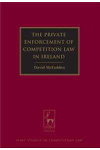 The Private Enforcement of Competition Law in Ireland