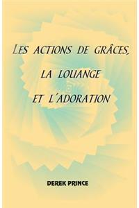 Thanksgiving, Praise and Worship (French)