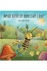 What Kind of Bee Can I Be