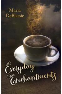 Everyday Enchantments
