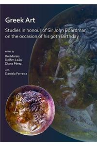 Greek Art in Motion: Studies in honour of Sir John Boardman on the occasion of his 90th Birthday