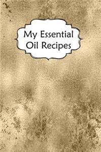 My Essential Oil Recipes: Blank Book to Write in for Aromatherapy Topical & Diffuser Recipe Natural Medicine Notebook for Women