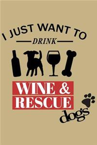 I Just Want to Drink Wine&rescue Dogs: Blank Lined Journal to Write in - Ruled Writing Notebook