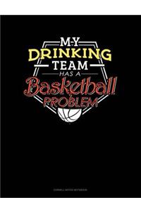 My Drinking Team Has a Basketball Problem