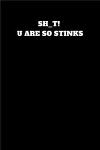 Sh_t! U Are So Stinks