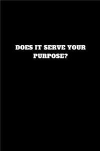 Does It Serve Your Purpose?