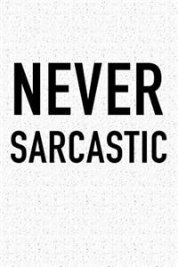Never Sarcastic
