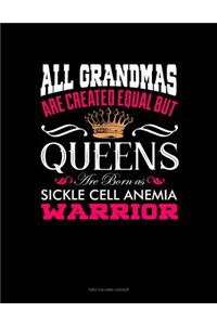 All Grandmas Are Created Equal But Queens Are Born as Sickle Cell Anemia Warrior