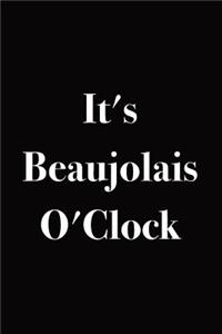 Notebook for Beaujolais Wine Lovers and Drinkers It's Beaujolais O'Clock