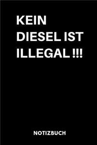 Kein Diesel Ist Illegal!!! Notizbuch