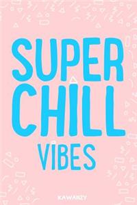 Super Chill Vibes