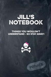 Jill's Notebook Things You Wouldn't Understand So Stay Away! Private