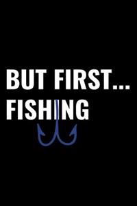 But First Fishing