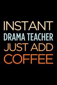 Instant Drama Teacher Just Add Coffee