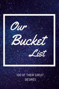Our Bucket List 100 of Their Great Desires: Journal for Growth in a Couple & Turning Their Dreams Into Reality