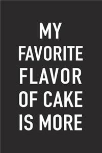 My Favorite Flavor of Cake Is More