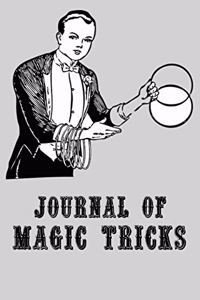 Journal of Magic Tricks: The Notebook to Records All Your Secret Magic Tricks in - Vintage Magician