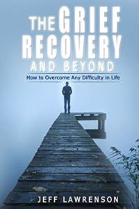 The Grief Recovery and Beyond