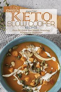 Amazing Keto Slow Cooker Cookbook