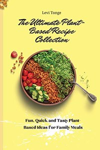 The Ultimate Plant-Based Recipe Collection