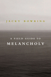 A  Field Guide to Melancholy