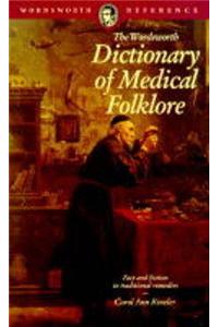 The Wordsworth Dictionary of Medical Folklore