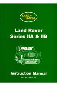 Land Rover Series IIA and IIB Instruction Manual