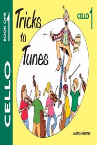 Tricks to Tunes Cello Book 1