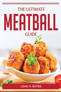 The Ultimate Meatball Guide